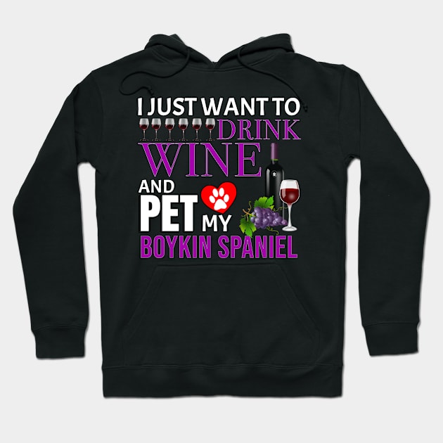 I Just Want To Drink Wine And Pet My Boykin Spaniel - Gift For Boykin Spaniel Owner Dog Breed,Dog Lover, Lover Hoodie by HarrietsDogGifts